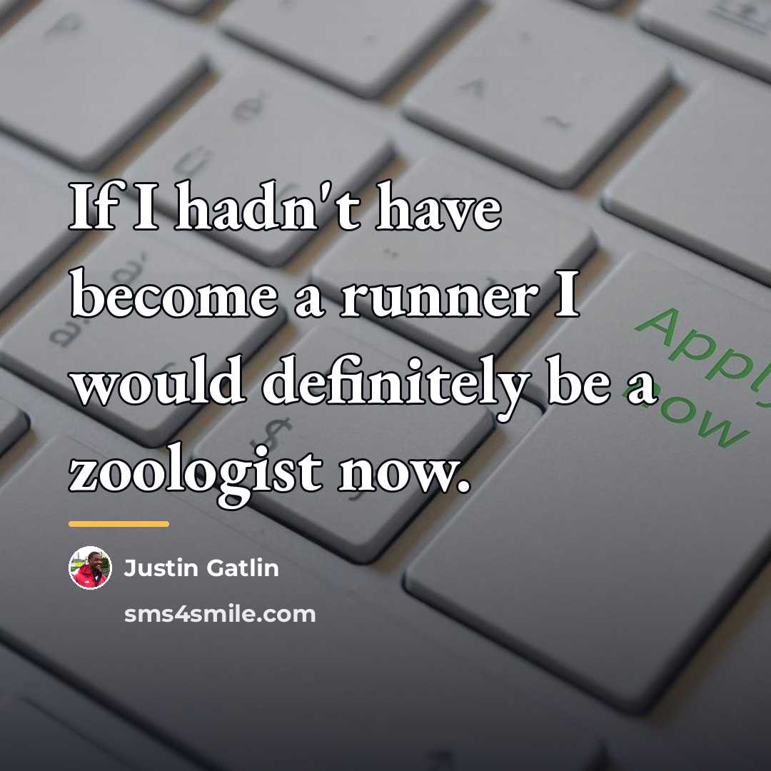 “If I hadn't have become a runner I would definitely…” quote by Justin Gatlin