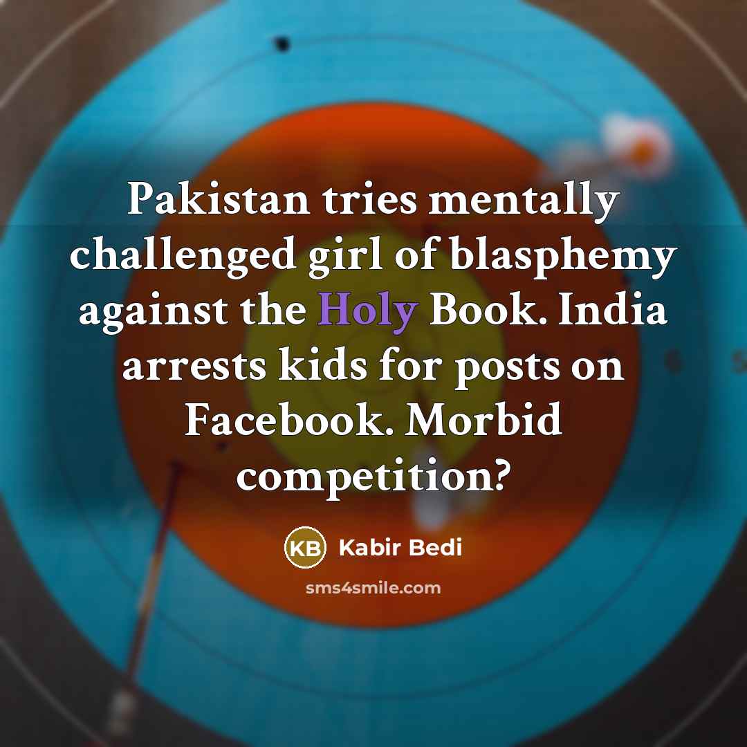 “Pakistan tries mentally challenged girl of blasphemy against the Holy…” quote by Kabir Bedi