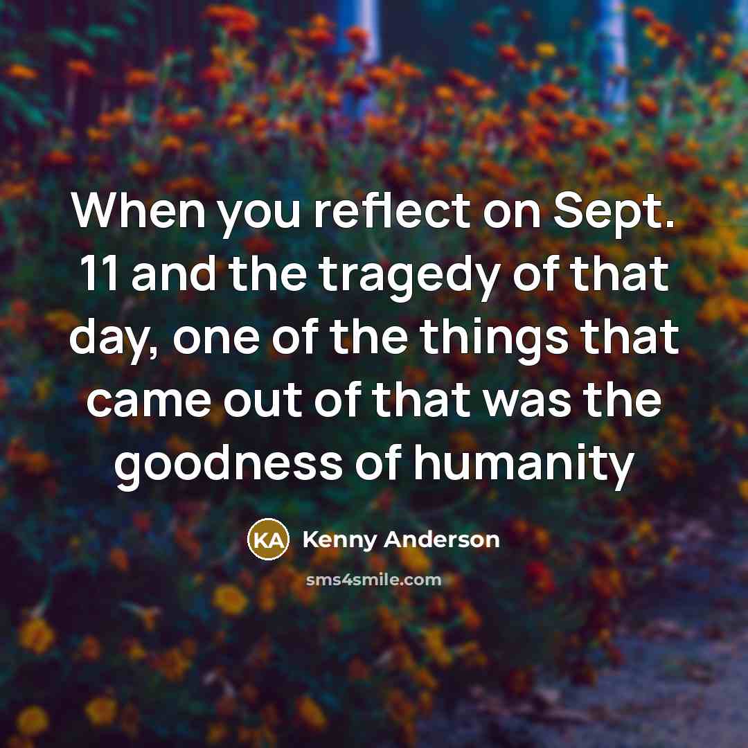 “When you reflect on Sept. 11 and the tragedy of…” quote by Kenny Anderson