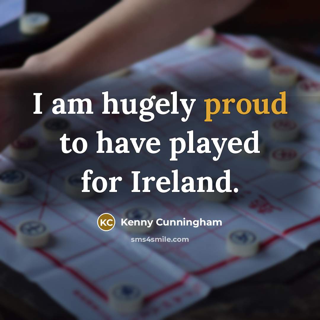 “I am hugely proud to have played for Ireland.…” quote by Kenny Cunningham