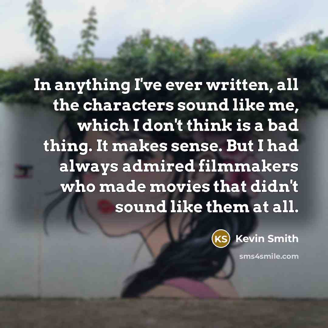 “In anything I've ever written, all the characters sound like…” quote by Kevin Smith