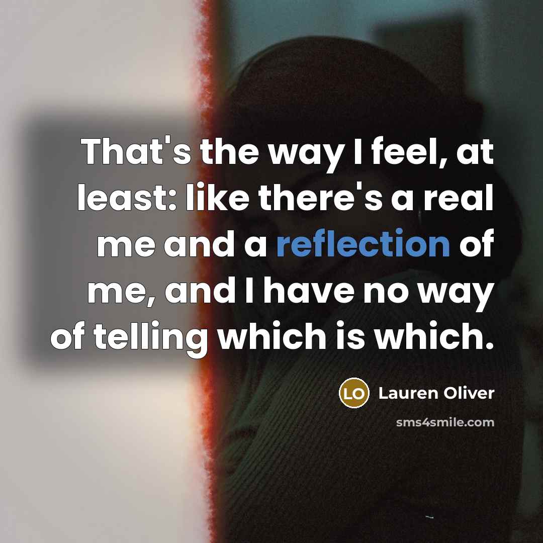 “That's the way I feel, at least: like there's a…” quote by Lauren Oliver