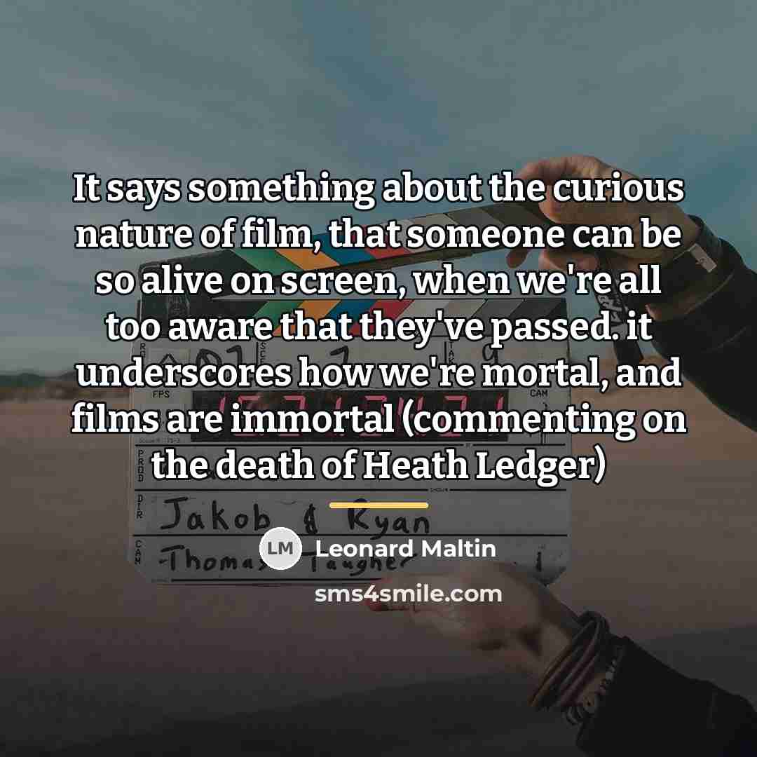 “It says something about the curious nature of film, that…” quote by Leonard Maltin