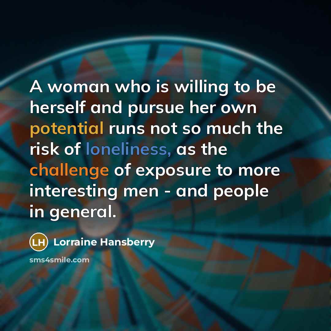 “A woman who is willing to be herself and pursue…” quote by Lorraine Hansberry
