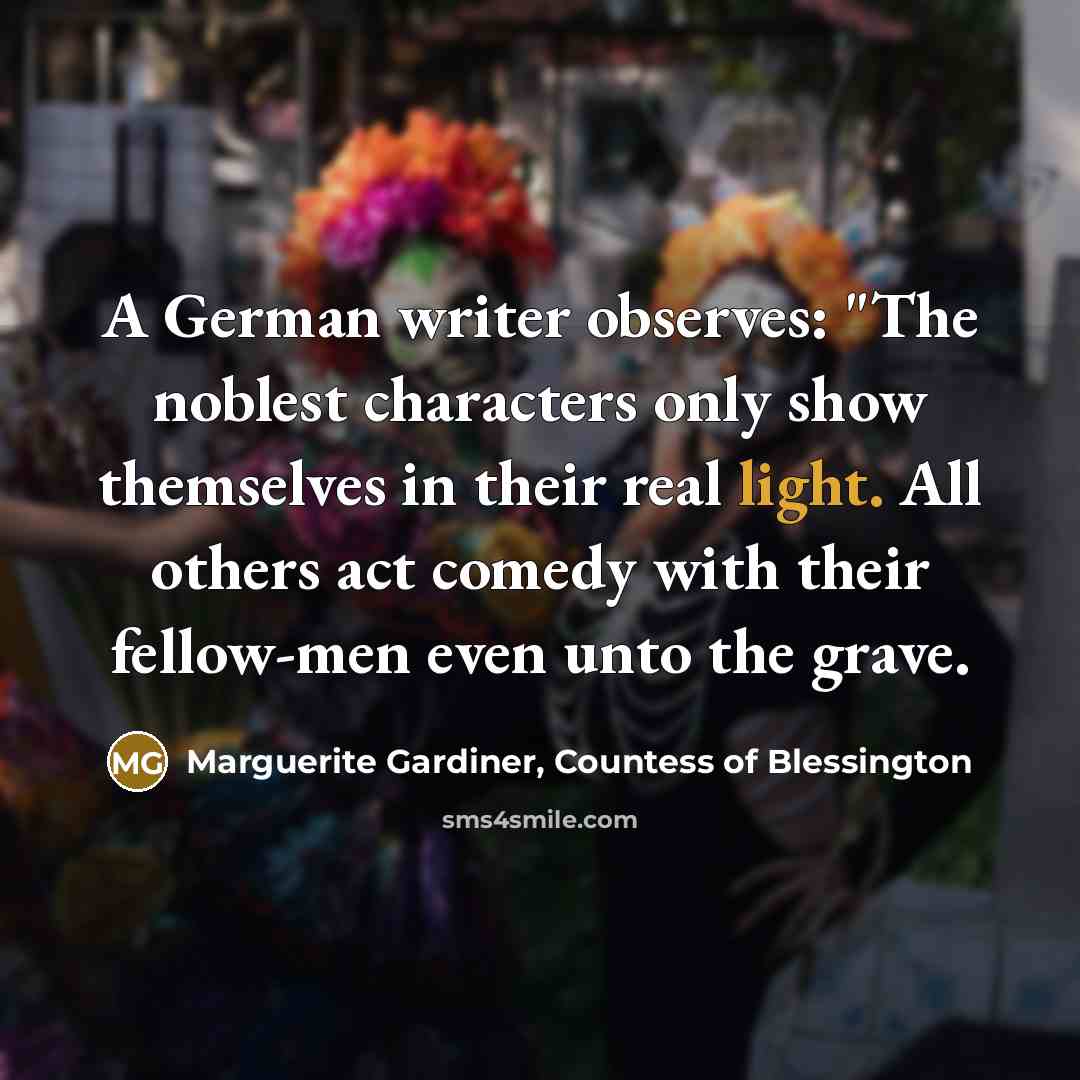 “A German writer observes: "The noblest characters only show themselves…” quote by Marguerite Gardiner, Countess of Blessington