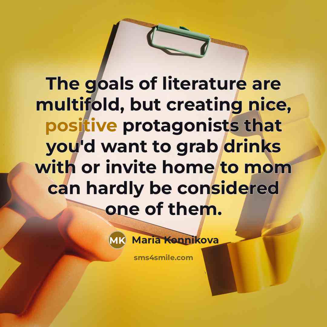 “The goals of literature are multifold, but creating nice, positive…” quote by Maria Konnikova
