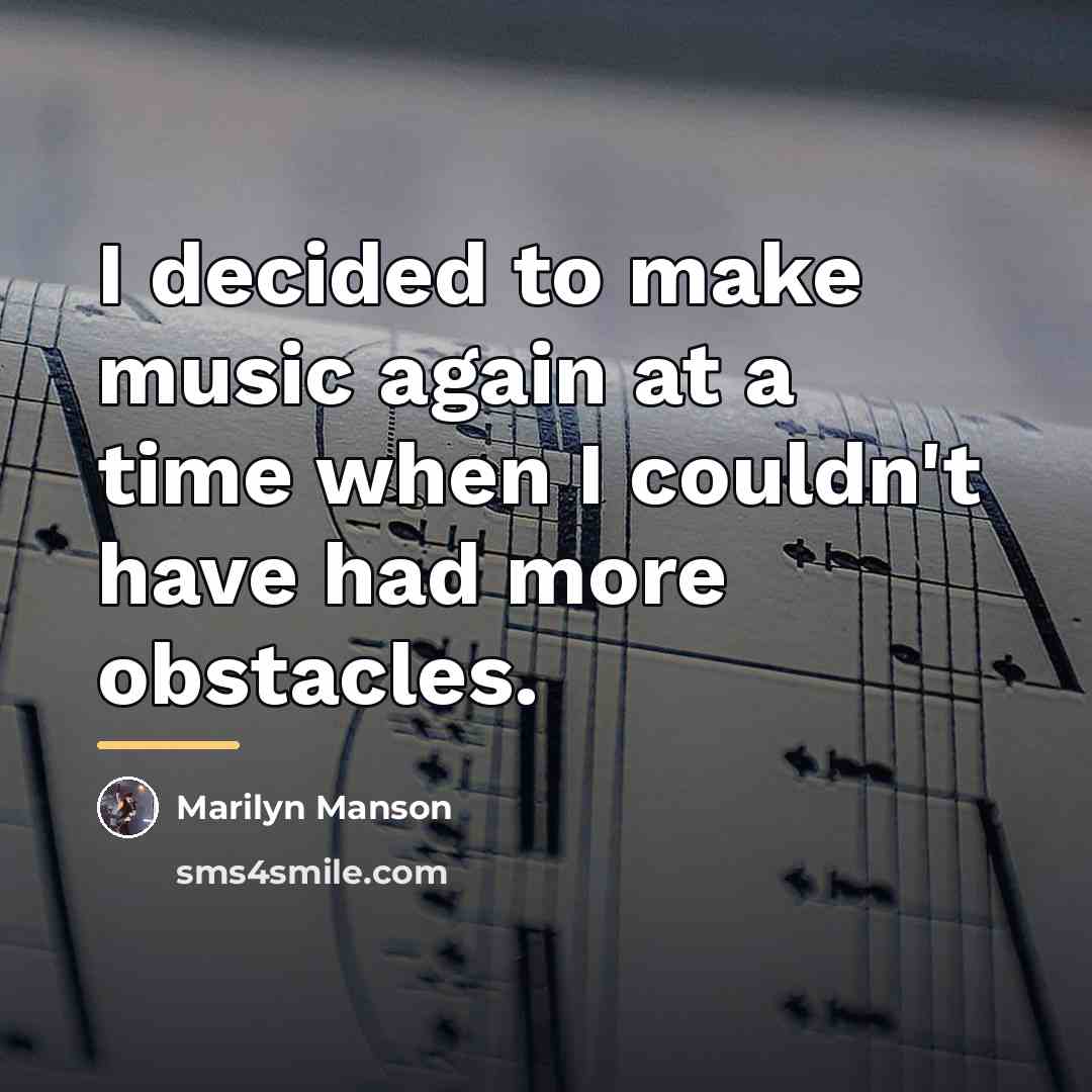 “I decided to make music again at a time when…” quote by Marilyn Manson
