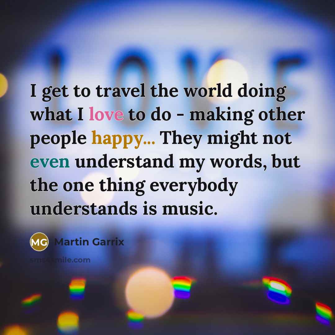 “I get to travel the world doing what I love…” quote by Martin Garrix