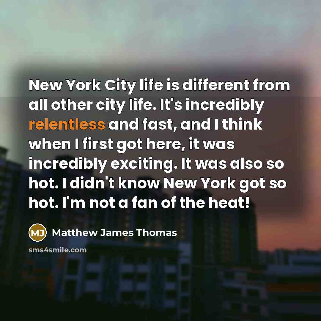 “New York City life is different from all other city…” quote by Matthew James Thomas