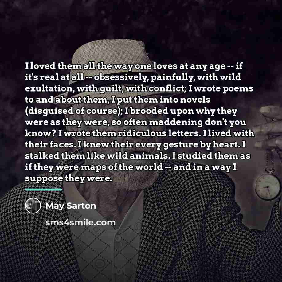 “I loved them all the way one loves at any…” quote by May Sarton