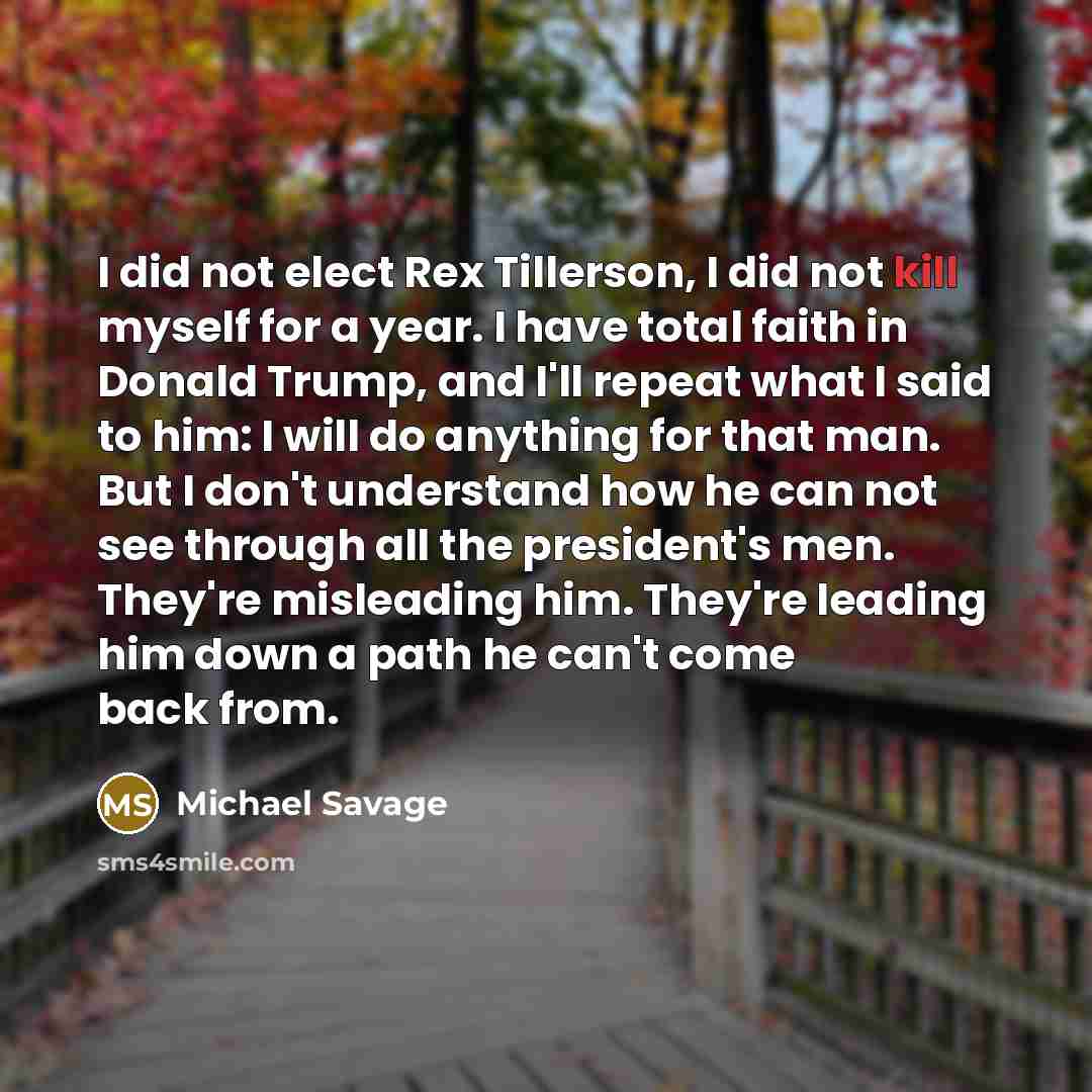 “I did not elect Rex Tillerson, I did not kill…” quote by Michael Savage