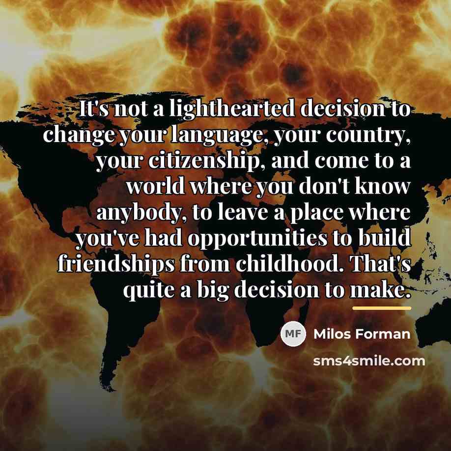 “It's not a lighthearted decision to change your language, your…” quote by Milos Forman