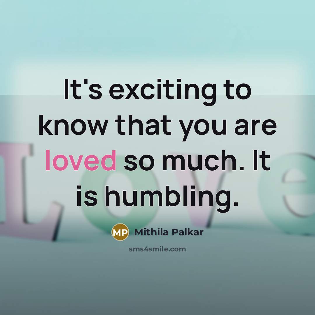 “It's exciting to know that you are loved so much.…” quote by Mithila Palkar
