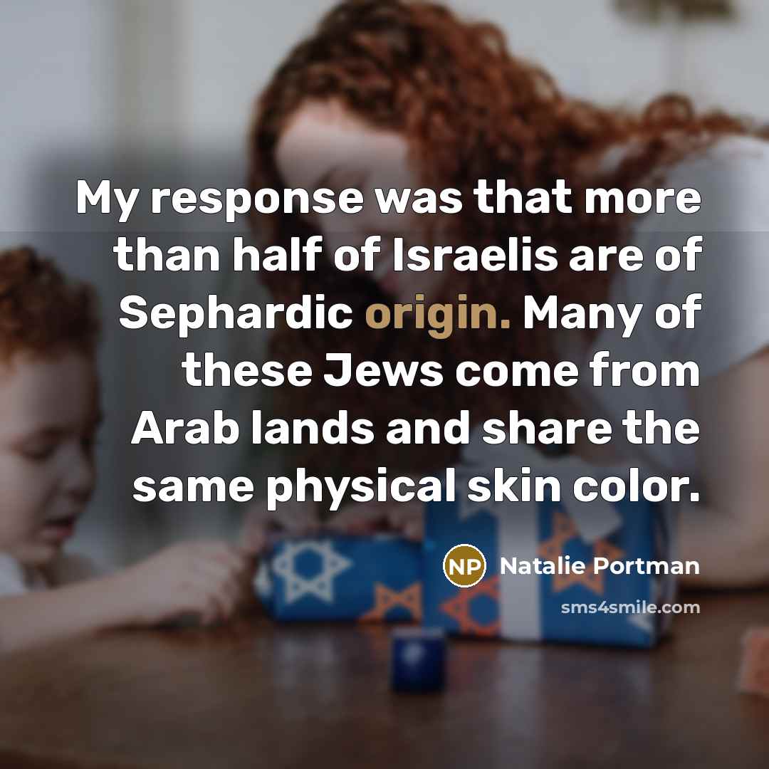 “My response was that more than half of Israelis are…” quote by Natalie Portman