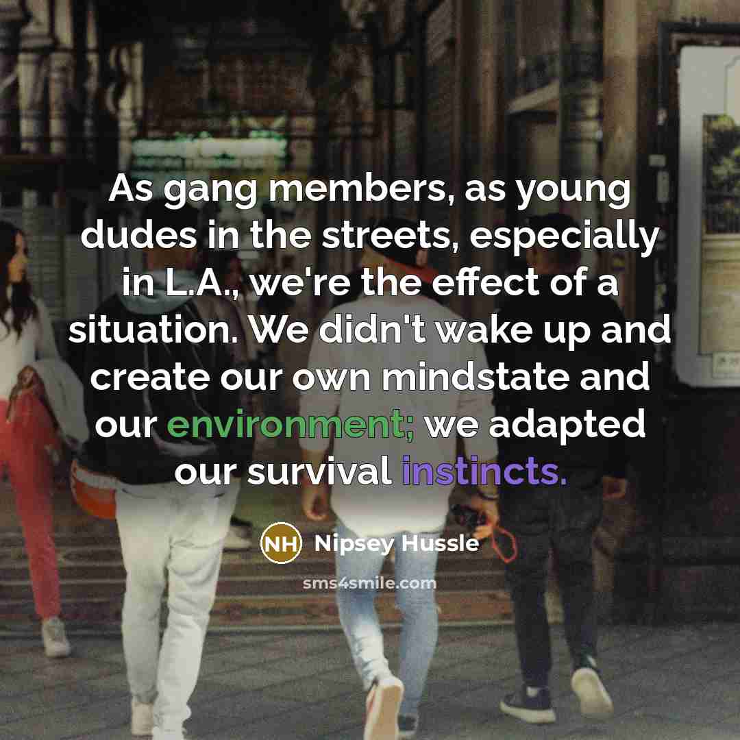 “As gang members, as young dudes in the streets, especially…” quote by Nipsey Hussle