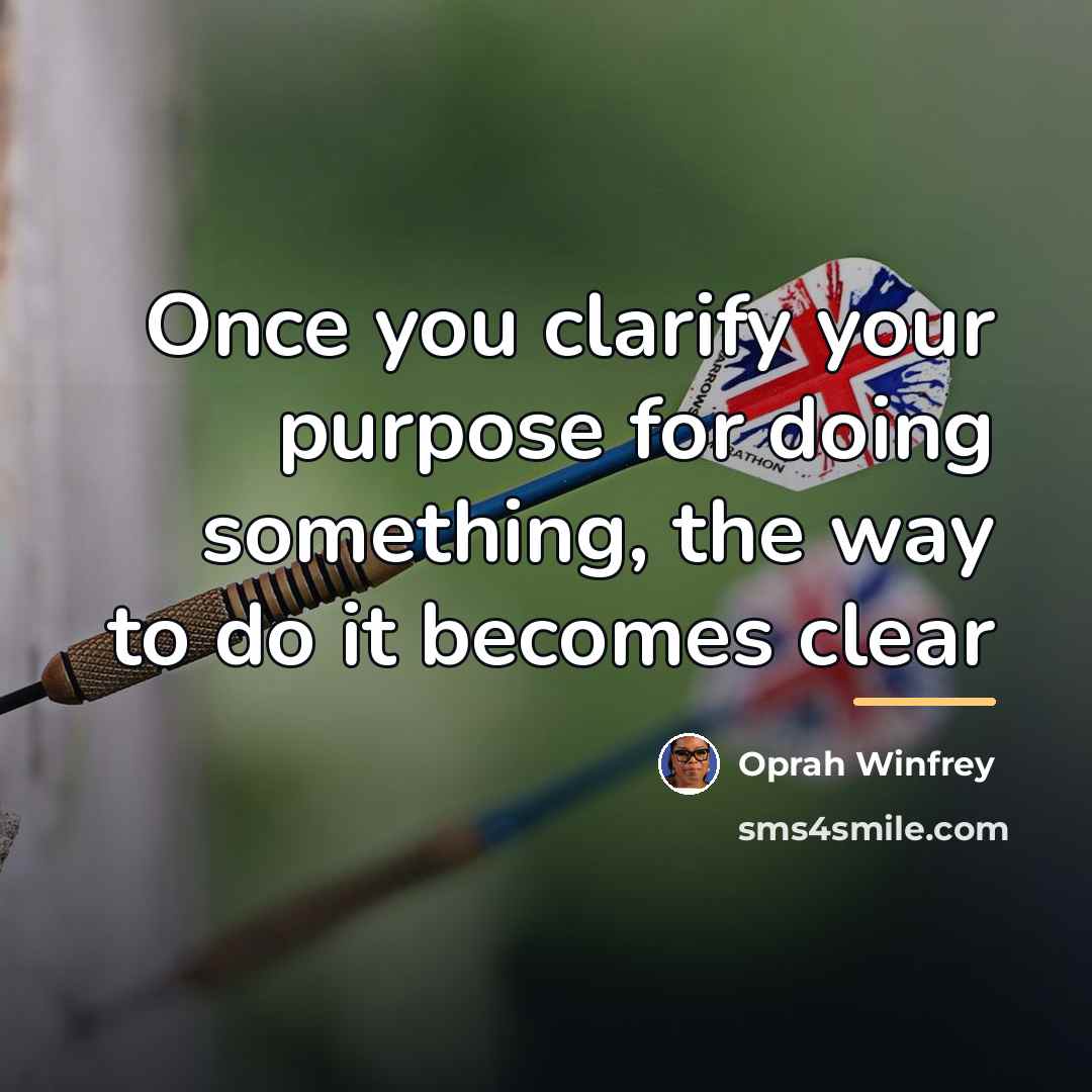 “Once you clarify your purpose for doing something, the way…” quote by Oprah Winfrey