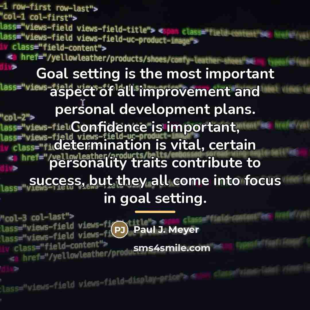 “Goal setting is the most important aspect of all improvement…” quote by Paul J. Meyer