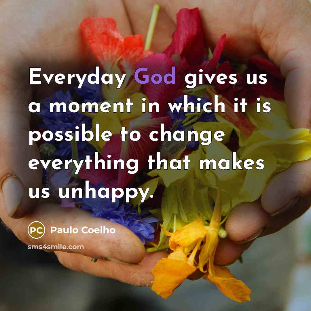 “Everyday God gives us a moment in which it is…” quote by Paulo Coelho