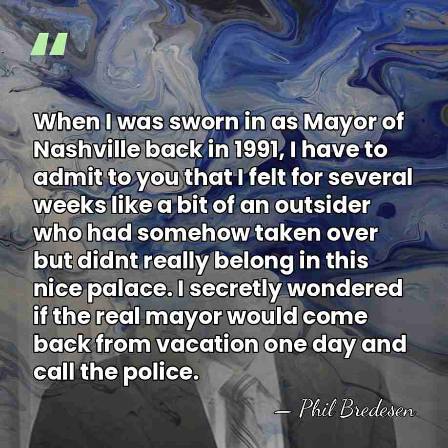 When I was sworn in as Mayor of Nashville back in 1991,&hellip; - Phil Bredesen