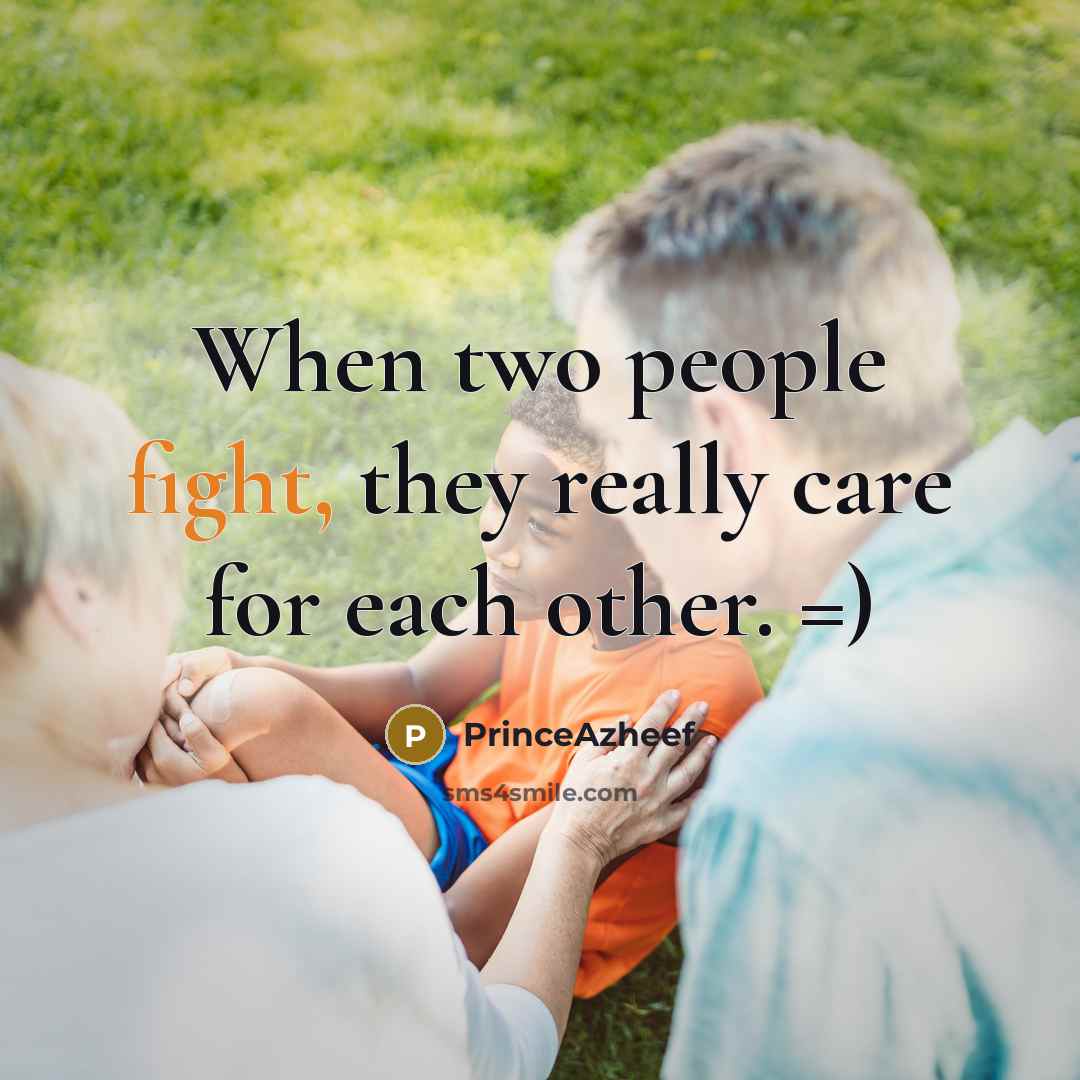 “When two people fight, they really care for each other.…” quote by PrinceAzheef