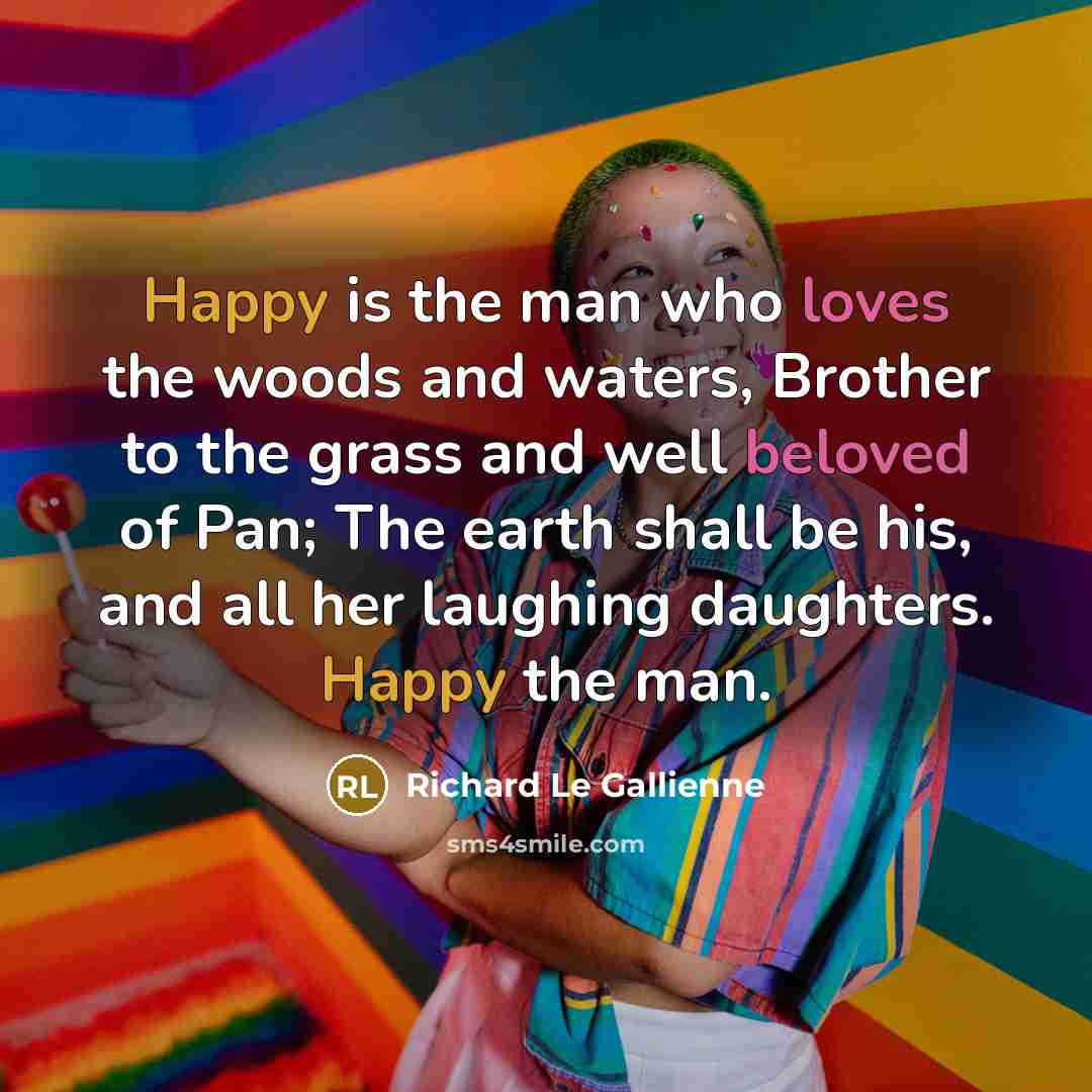 “Happy is the man who loves the woods and waters,…” quote by Richard Le Gallienne