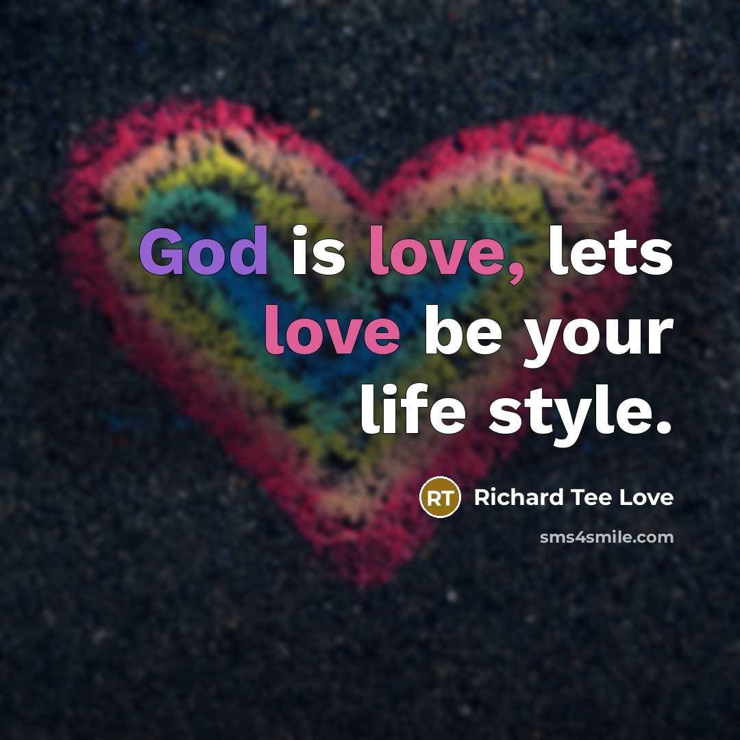 “God is love, lets love be your life style.…” quote by RICHARD TEE LOVE