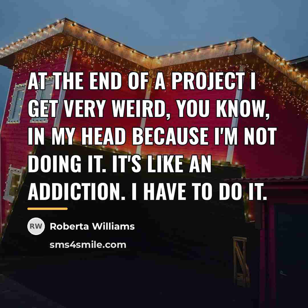 “At the end of a project I get very weird,…” quote by Roberta Williams