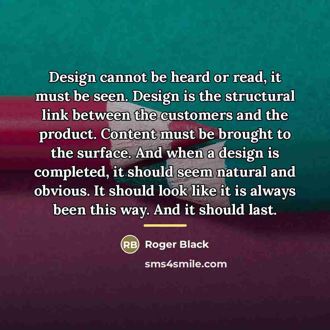 “Design cannot be heard or read, it must be seen.…” quote by Roger Black