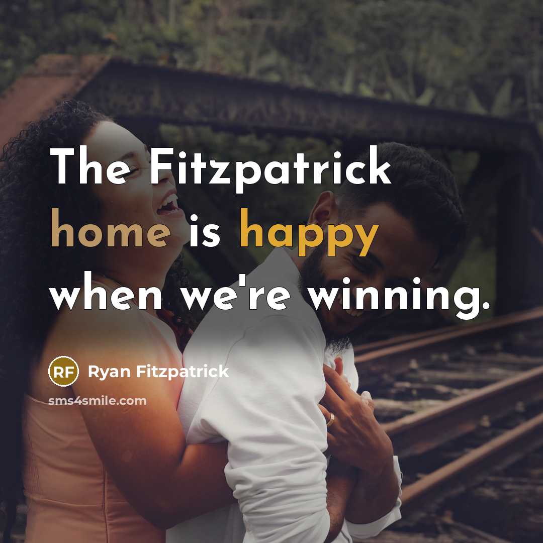 “The Fitzpatrick home is happy when we're winning.…” quote by Ryan Fitzpatrick