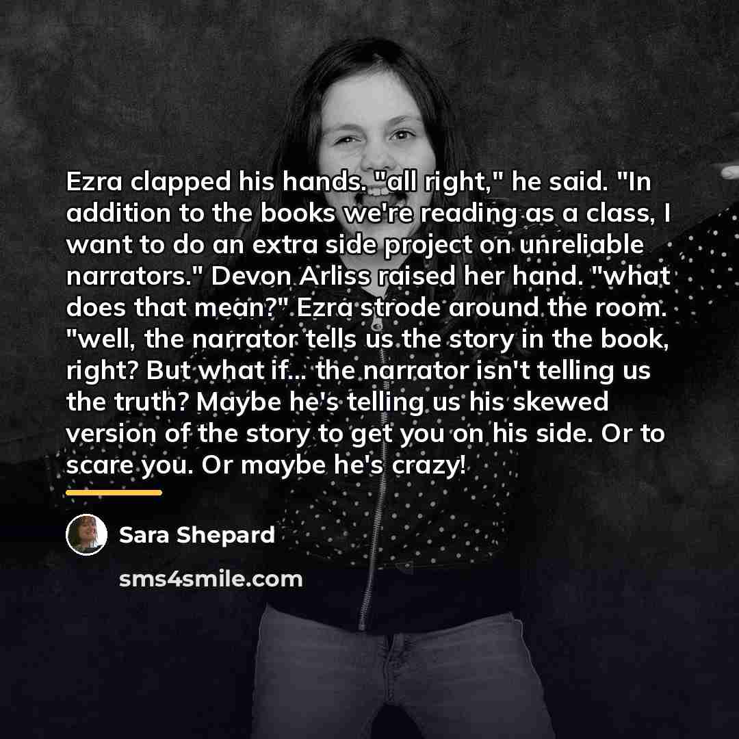 “Ezra clapped his hands. "all right," he said. "In addition…” quote by Sara Shepard