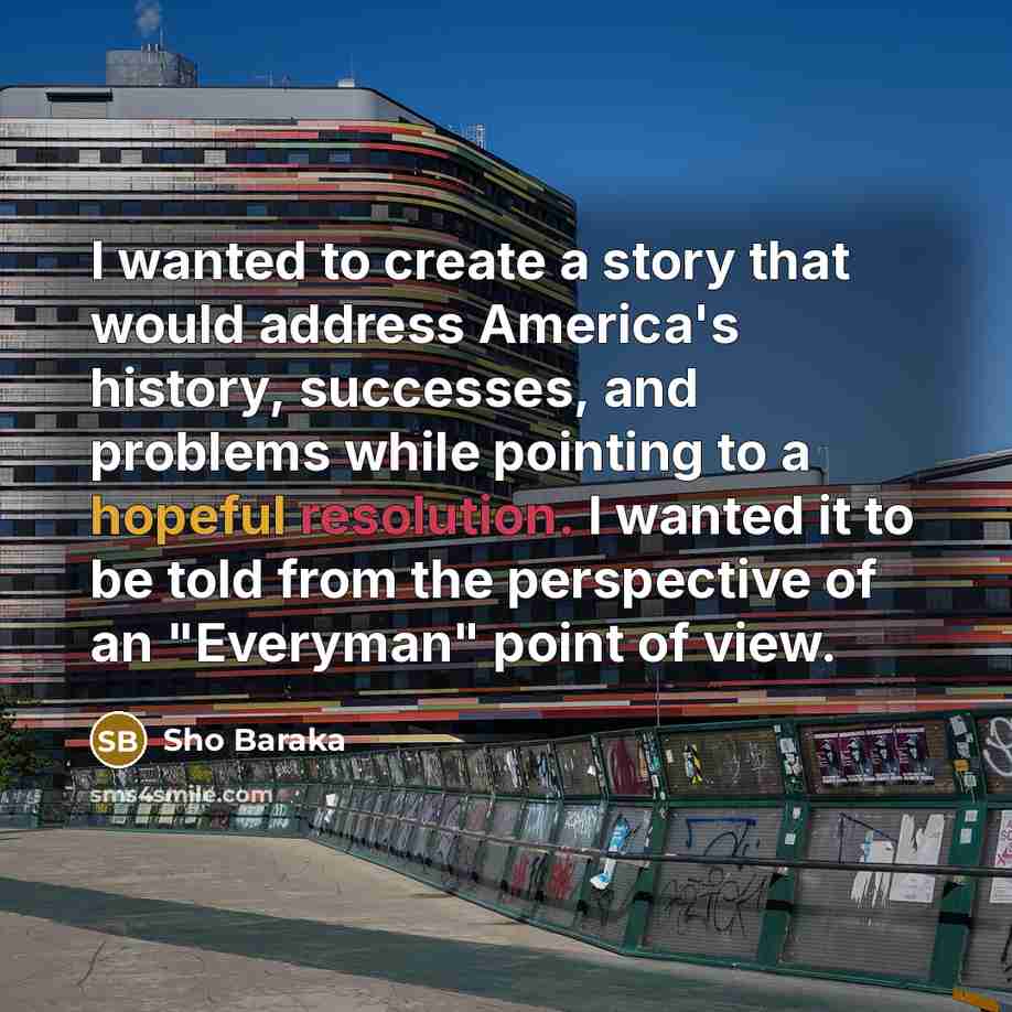 “I wanted to create a story that would address America's…” quote by Sho Baraka