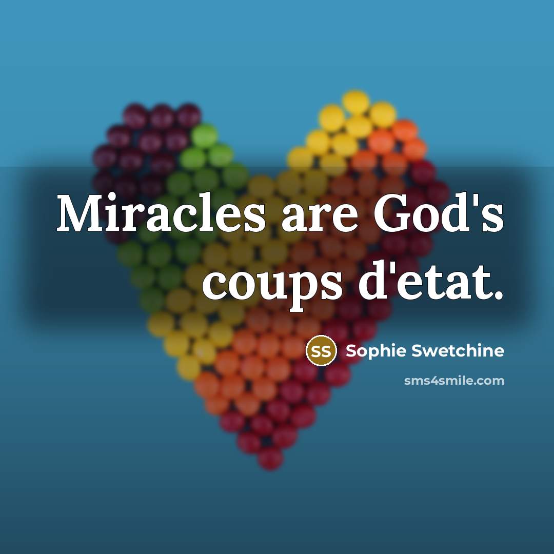 “Miracles are God's coups d'etat.…” quote by Sophie Swetchine