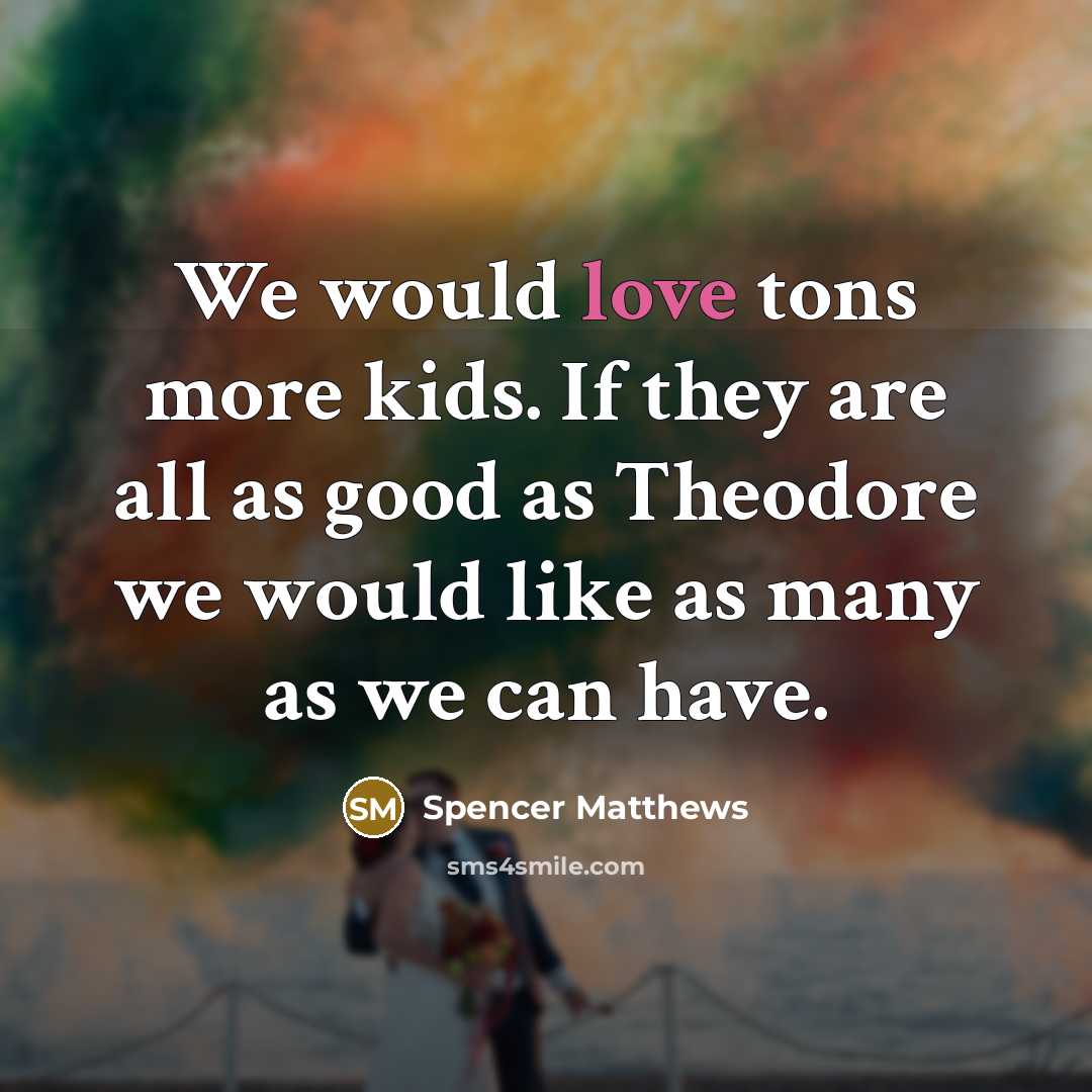 “We would love tons more kids. If they are all…” quote by Spencer Matthews