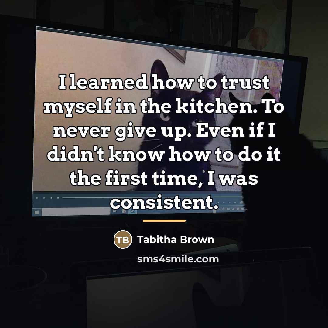 “I learned how to trust myself in the kitchen. To…” quote by Tabitha Brown