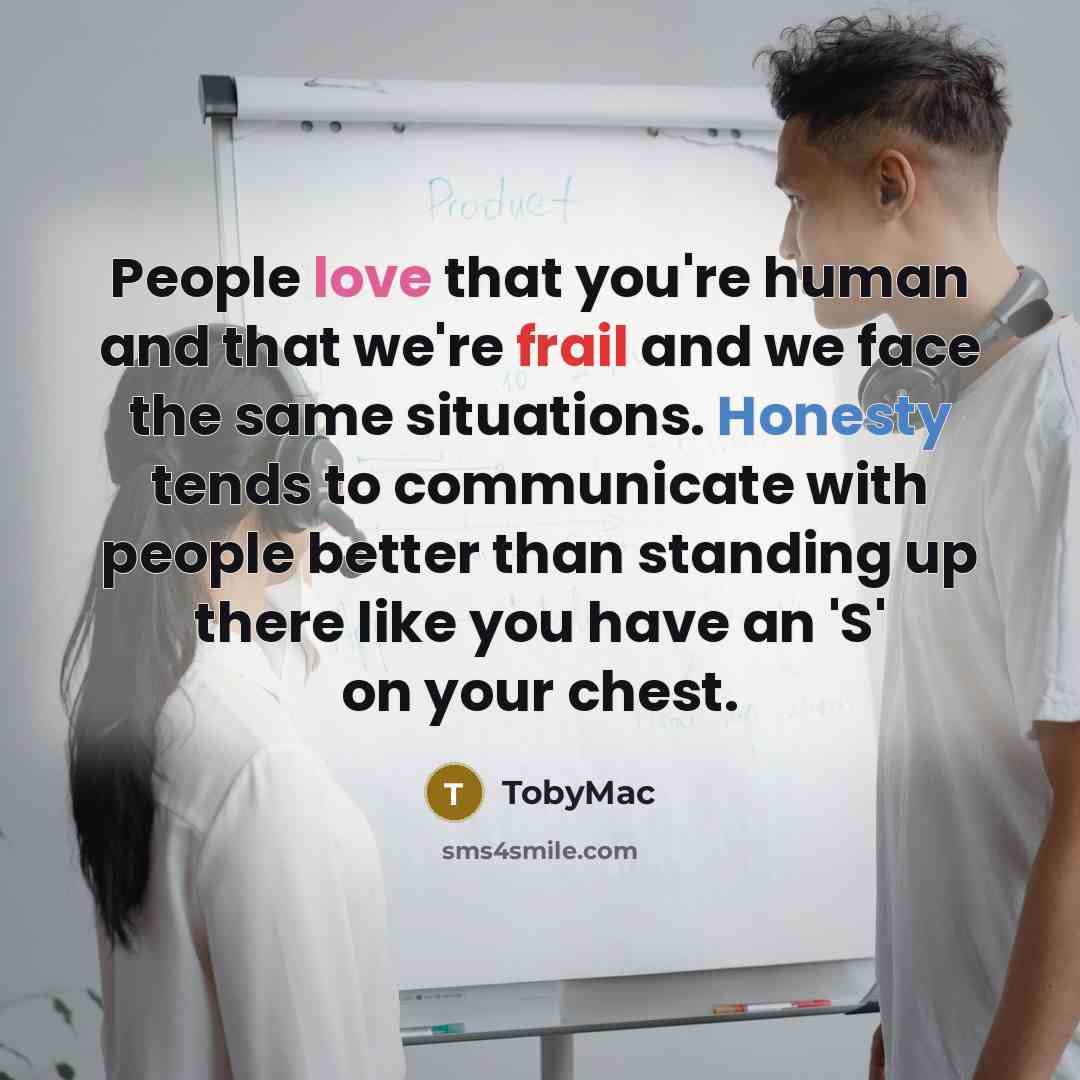 “People love that you're human and that we're frail and…” quote by TobyMac