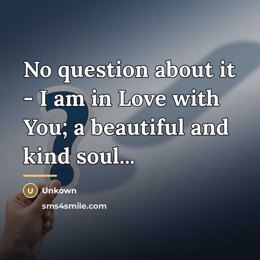 “No question about it - I am in Love with…” quote by Unkown