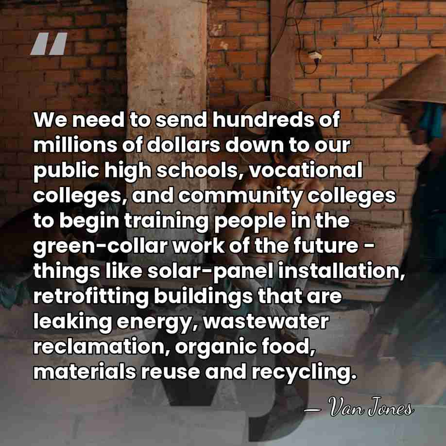 We need to send hundreds of millions of dollars down to our&hellip; - Van Jones