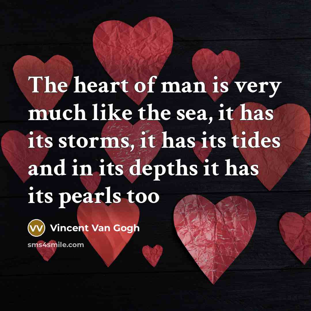“The heart of man is very much like the sea,…” quote by Vincent Van Gogh