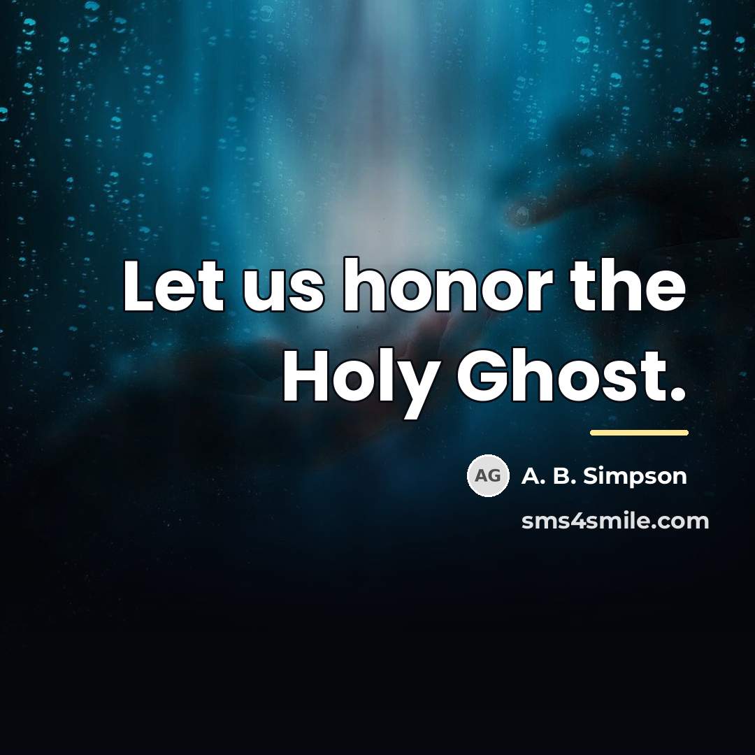 “Let us honor the Holy Ghost.…” quote by A. B. Simpson