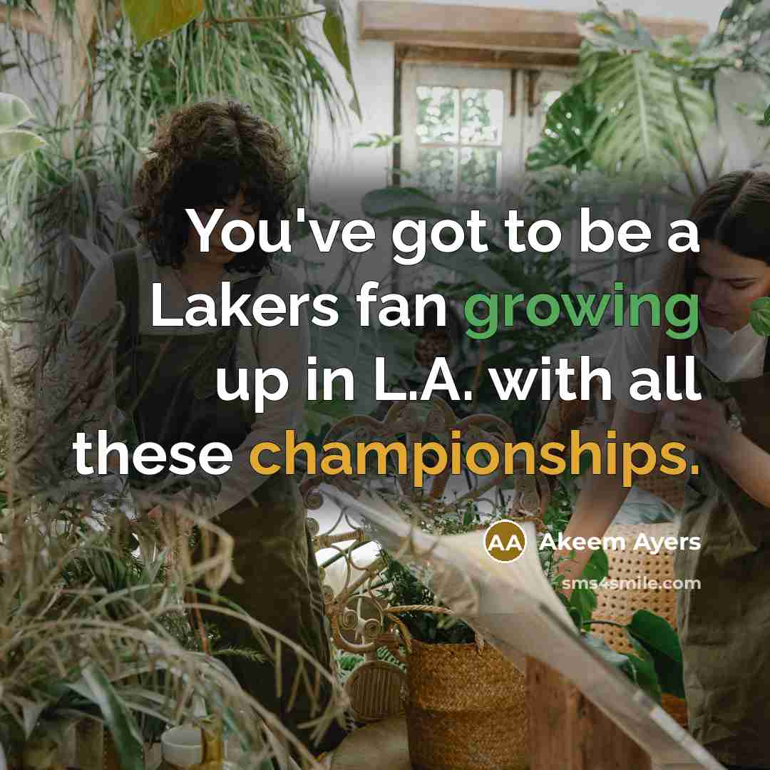 “You've got to be a Lakers fan growing up in…” quote by Akeem Ayers