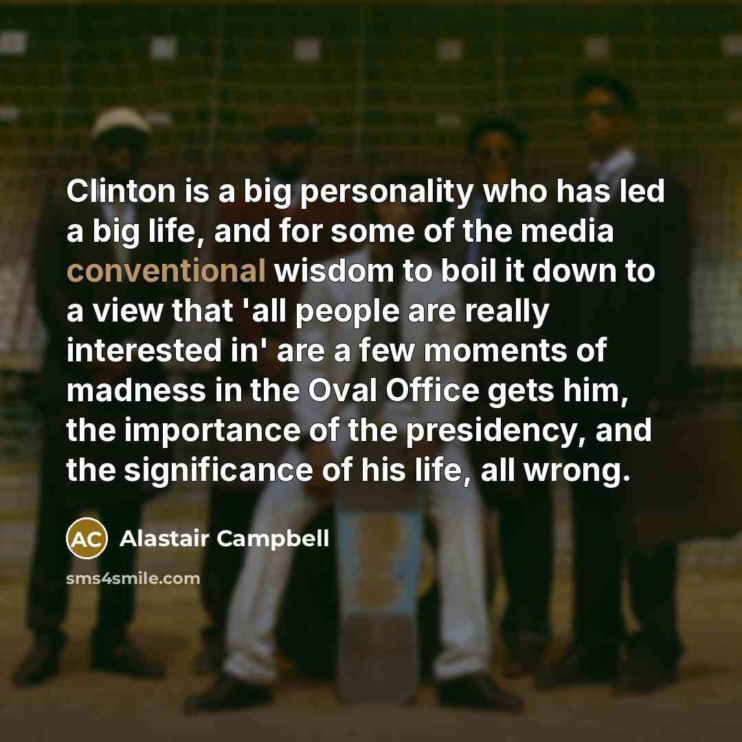 “Clinton is a big personality who has led a big…” quote by Alastair Campbell