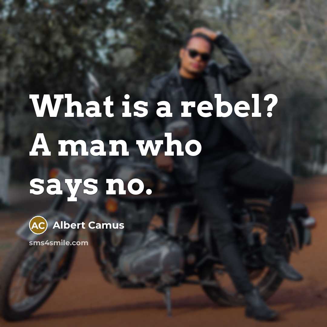 “What is a rebel? A man who says no.…” quote by Albert Camus