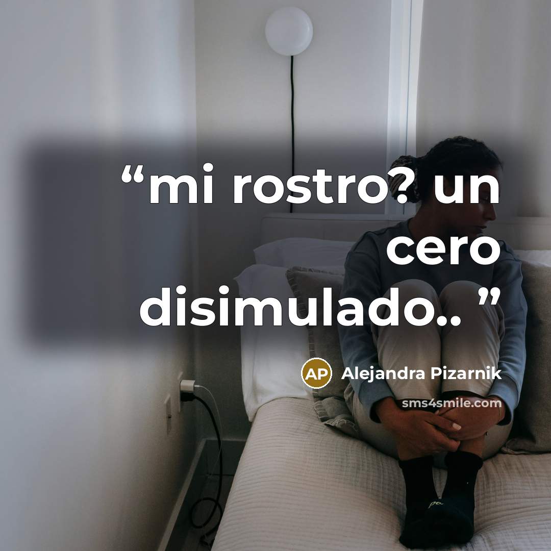 “mi rostro? un cero disimulado..” quote by Alejandra Pizarnik