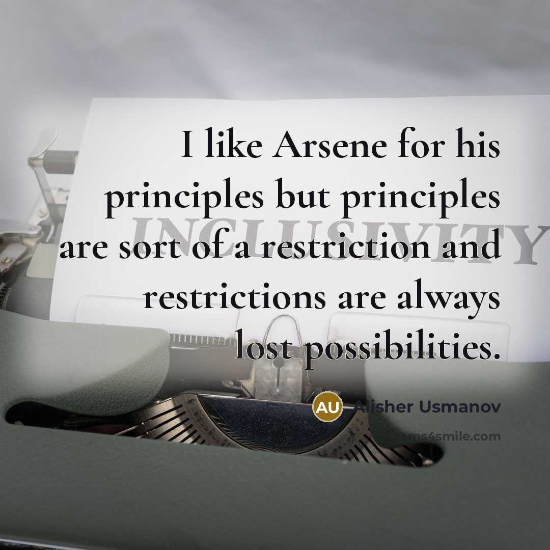“I like Arsene for his principles but principles are sort…” quote by Alisher Usmanov