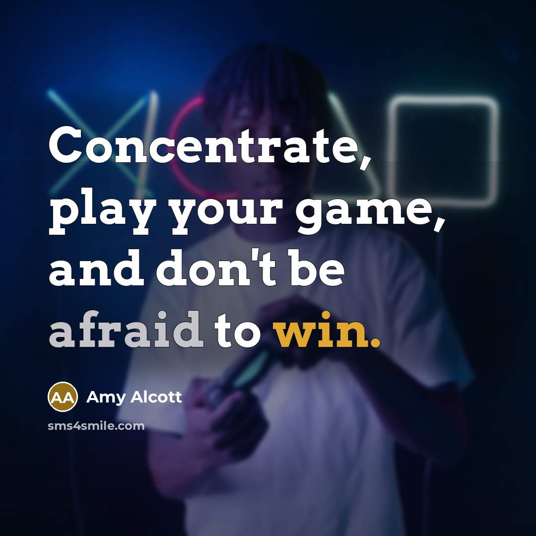“Concentrate, play your game, and don't be afraid to win.…” quote by Amy Alcott