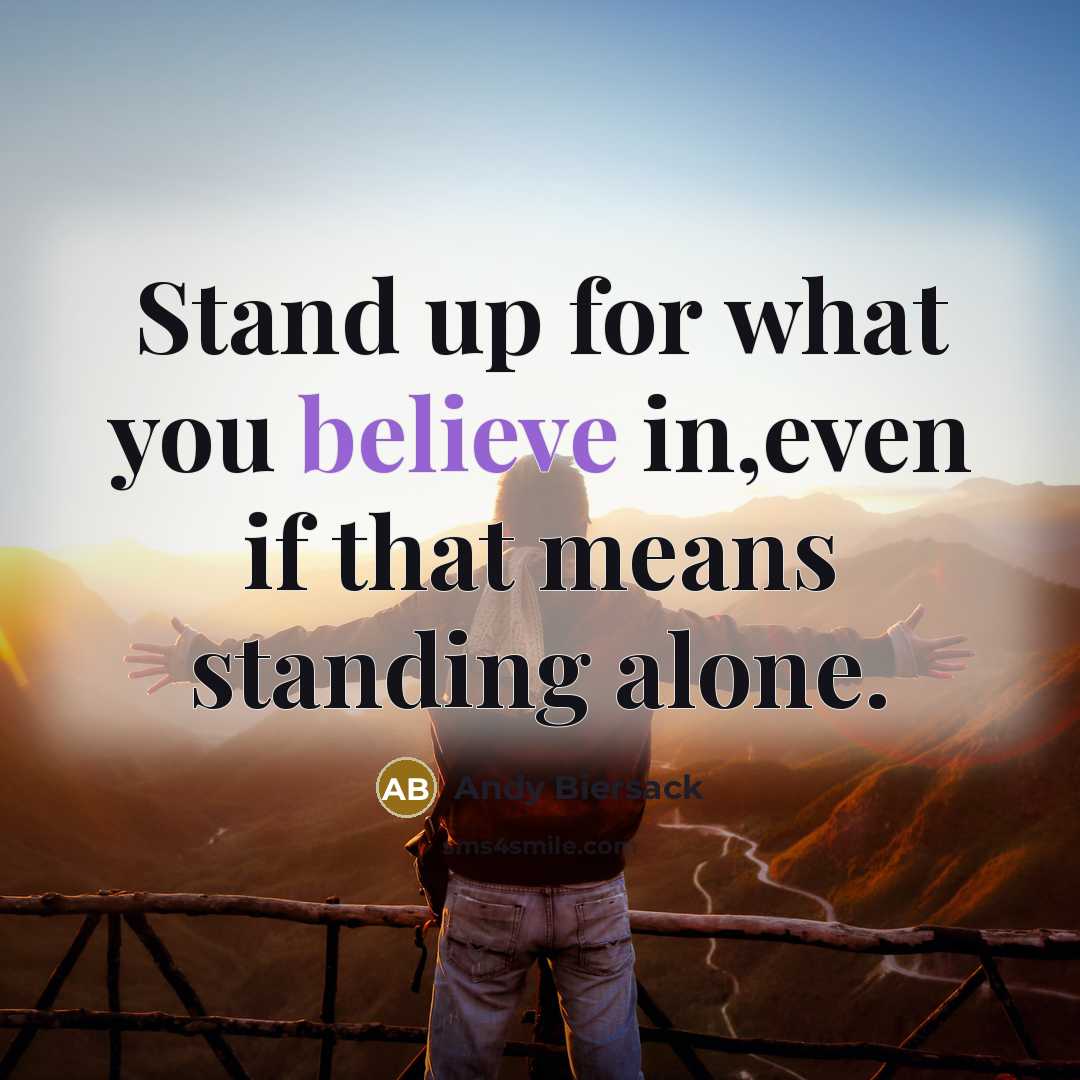 “Stand up for what you believe in,even if that means standing alone.” quote by Andy Biersack