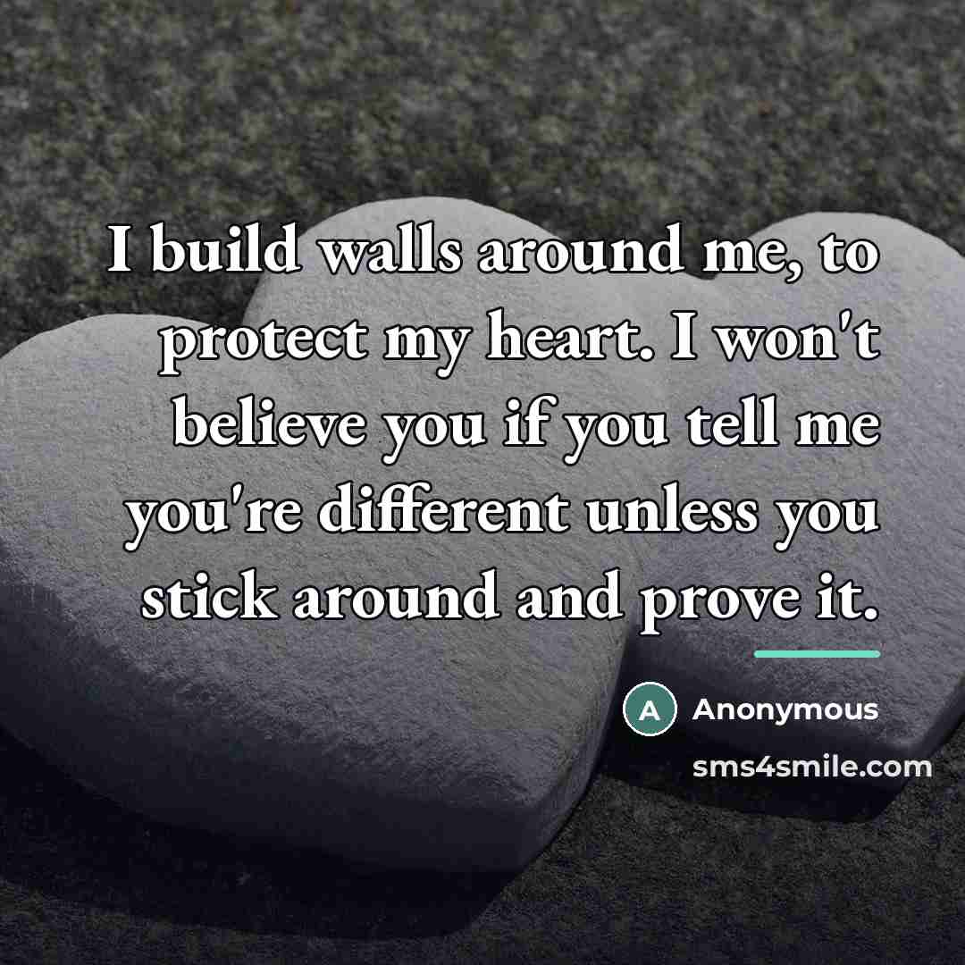 “I build walls around me, to protect my heart. I…” quote by Anonymous