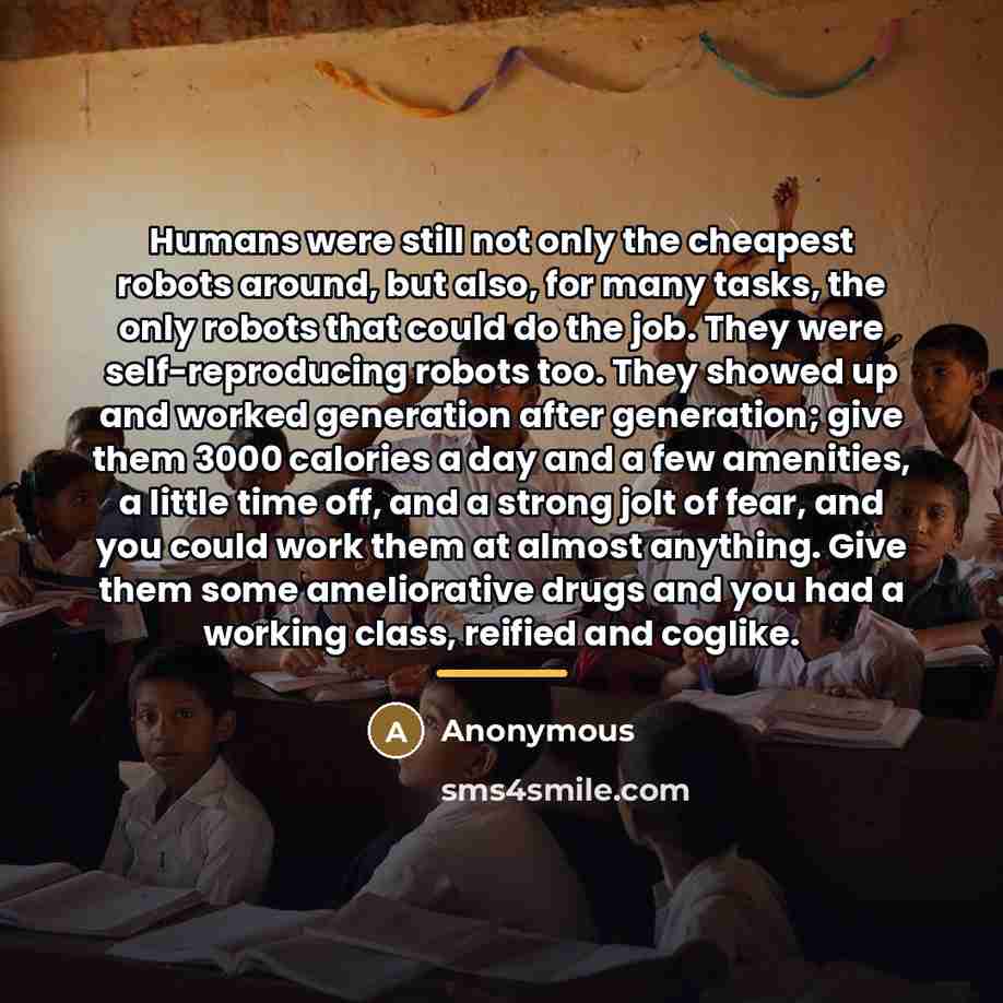 “Humans were still not only the cheapest robots around, but…” quote by Anonymous