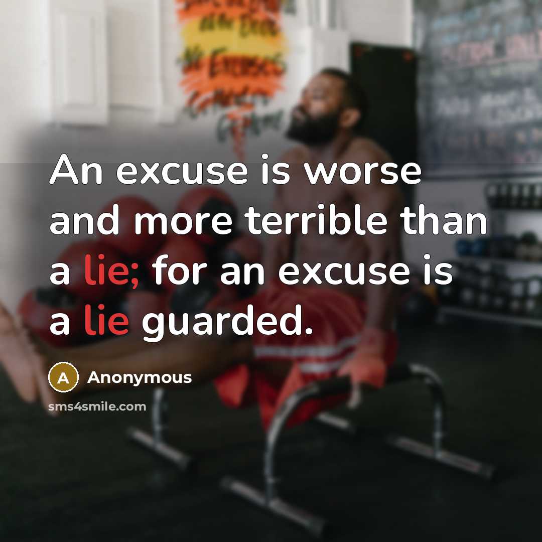 “An excuse is worse and more terrible than a lie;…” quote by Anonymous
