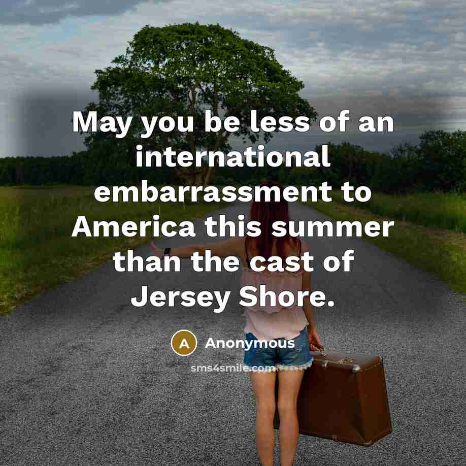 “May you be less of an international embarrassment to America…” quote by Anonymous